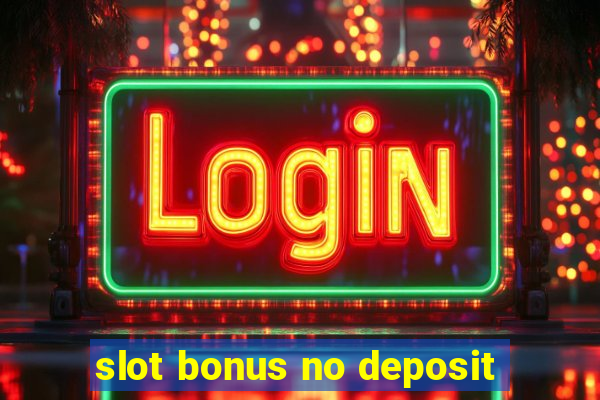 slot bonus no deposit