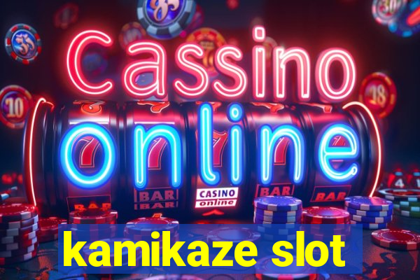 kamikaze slot