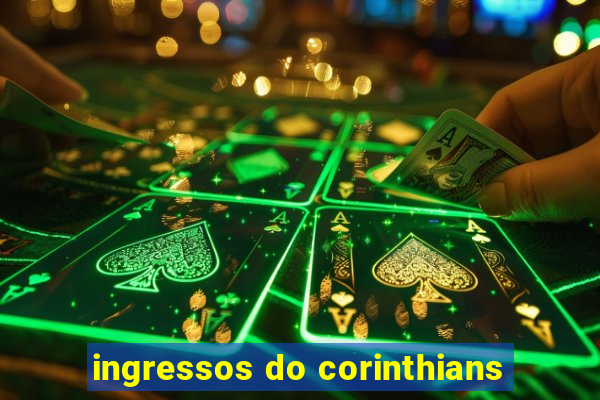 ingressos do corinthians