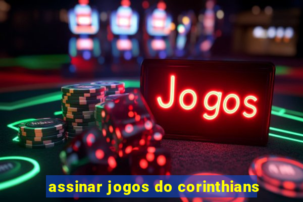 assinar jogos do corinthians