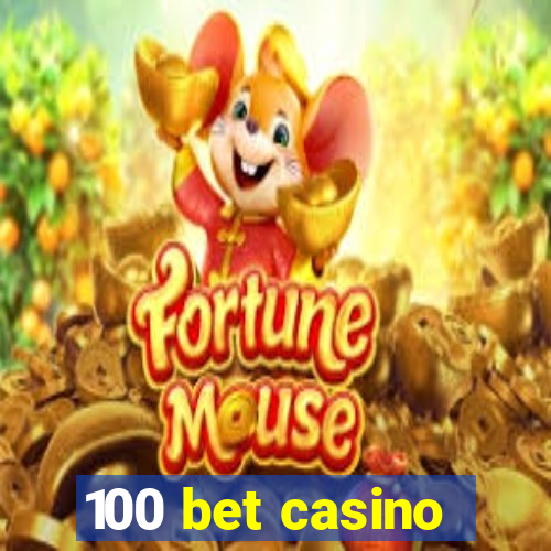 100 bet casino