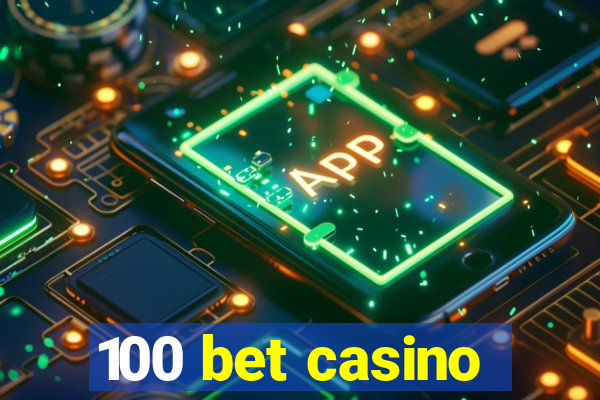 100 bet casino