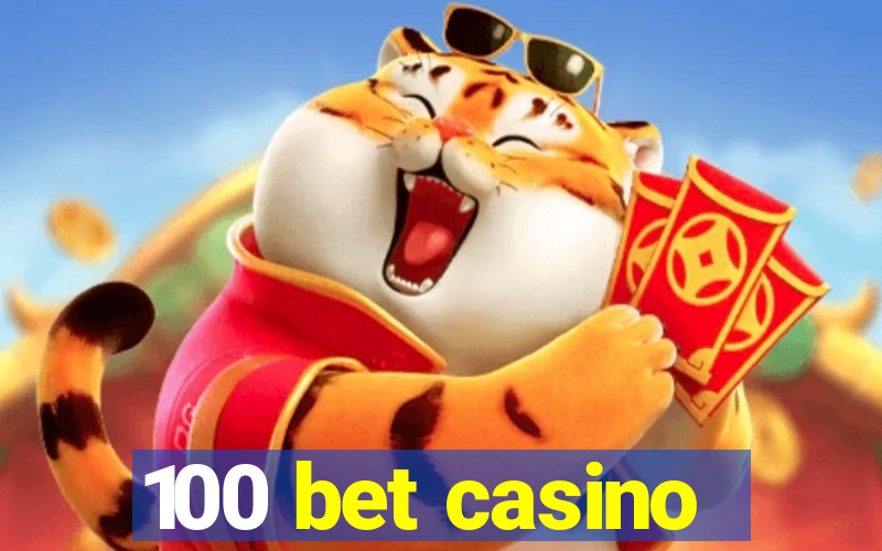 100 bet casino