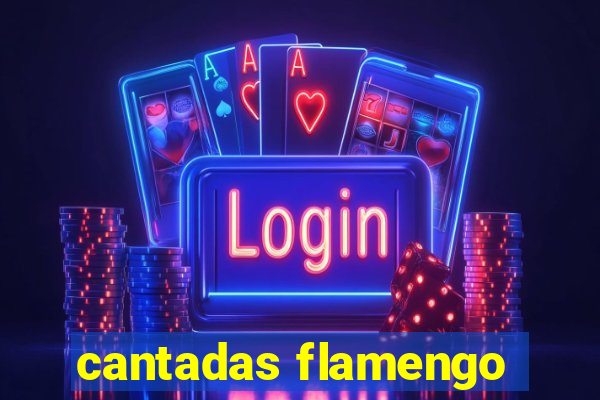 cantadas flamengo