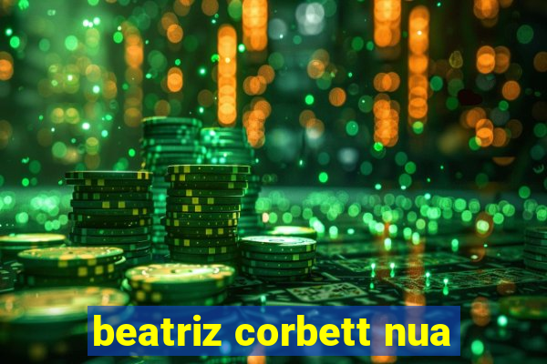 beatriz corbett nua