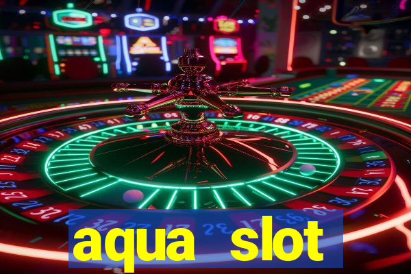 aqua slot porcentagem de jogos