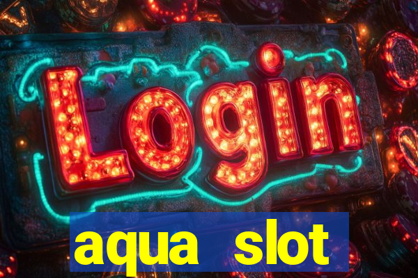 aqua slot porcentagem de jogos