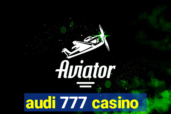 audi 777 casino