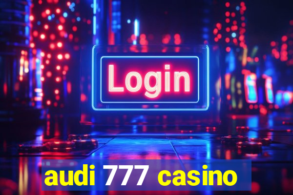 audi 777 casino