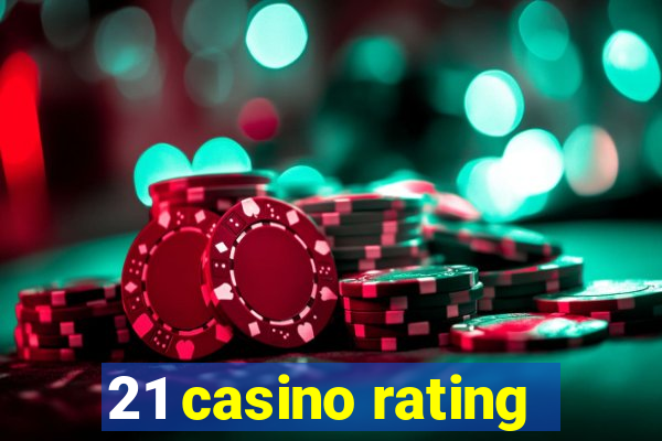 21 casino rating