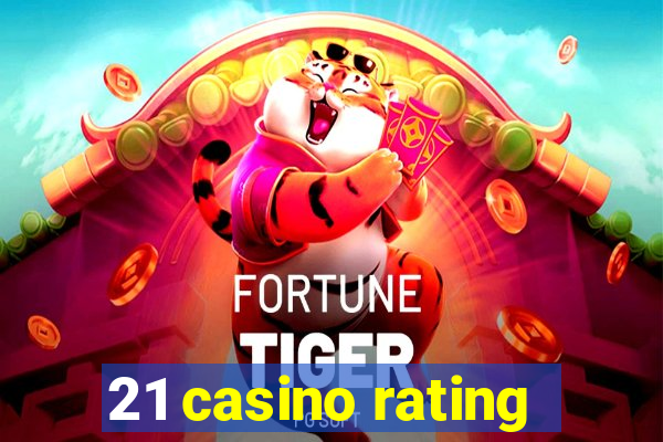 21 casino rating