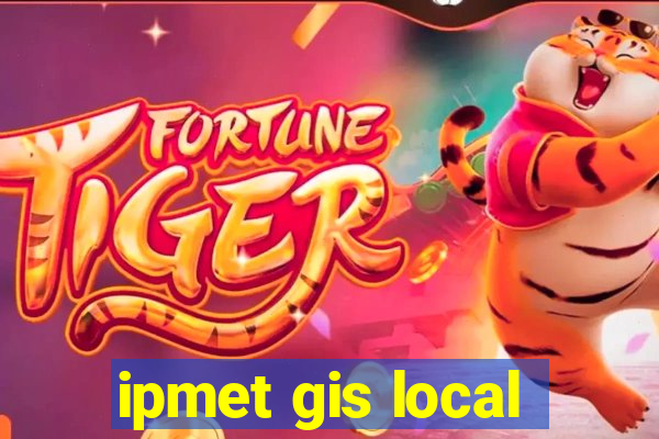 ipmet gis local