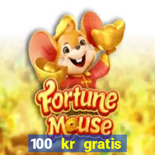 100 kr gratis casino 2018