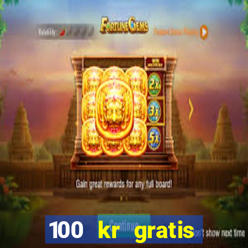 100 kr gratis casino 2018