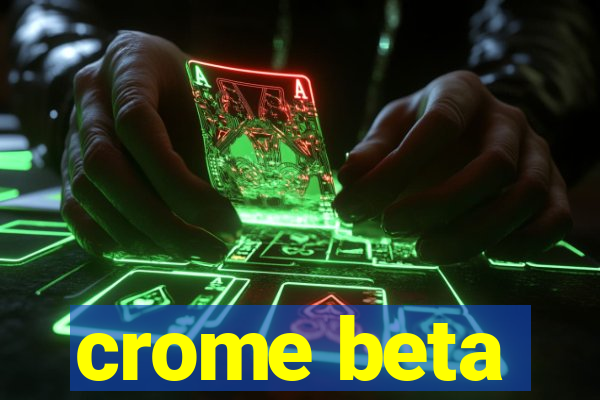 crome beta