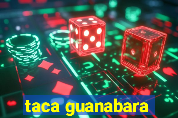 taca guanabara