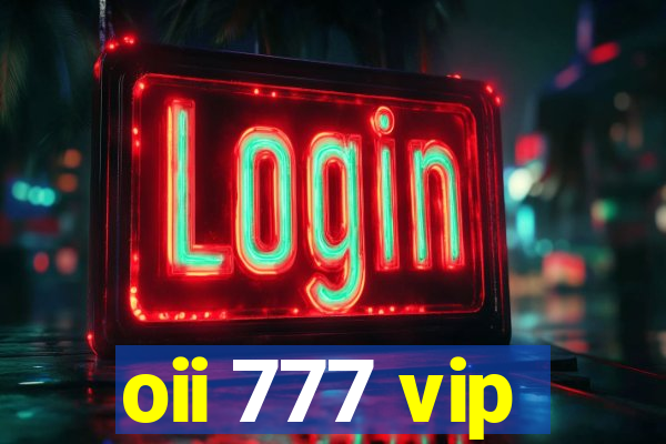 oii 777 vip