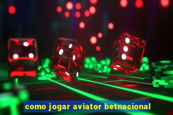 como jogar aviator betnacional