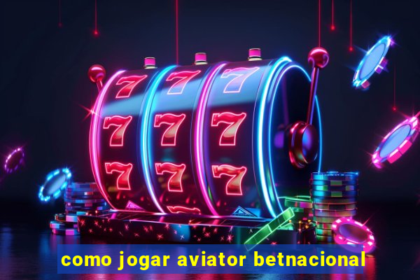 como jogar aviator betnacional