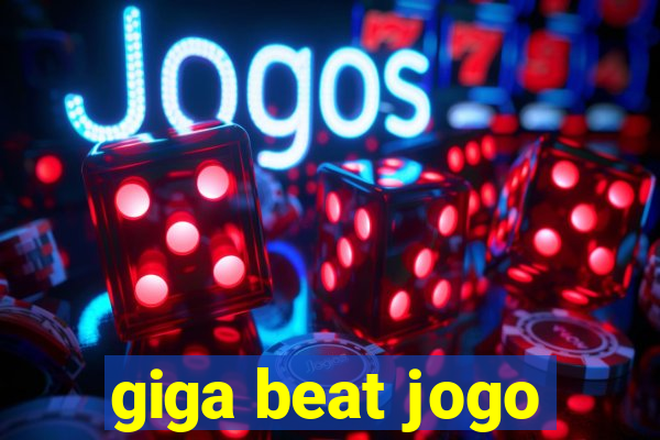 giga beat jogo