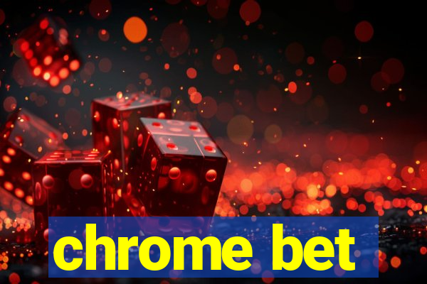 chrome bet