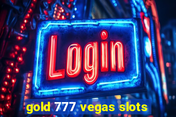 gold 777 vegas slots