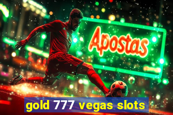 gold 777 vegas slots