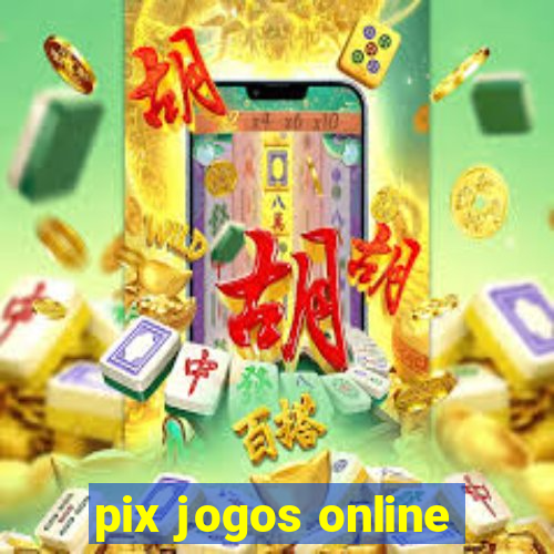 pix jogos online