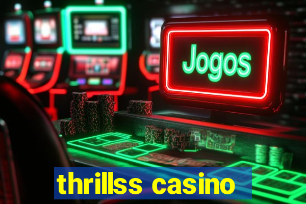 thrillss casino