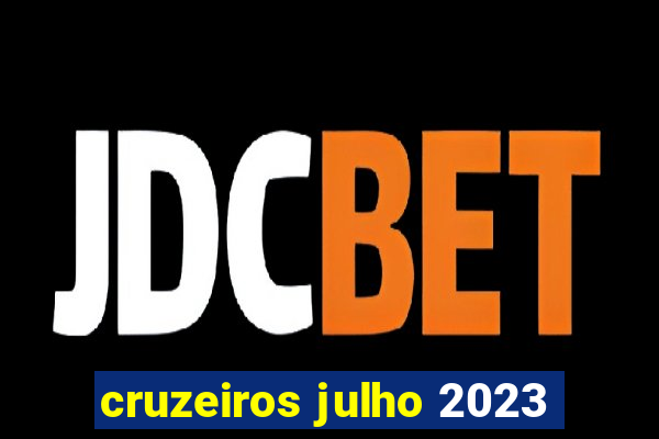 cruzeiros julho 2023