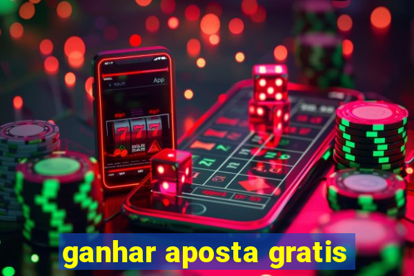 ganhar aposta gratis