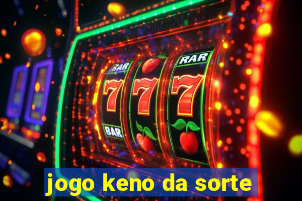 jogo keno da sorte