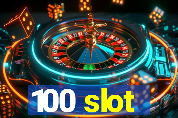 100 slot