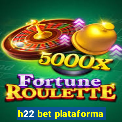 h22 bet plataforma