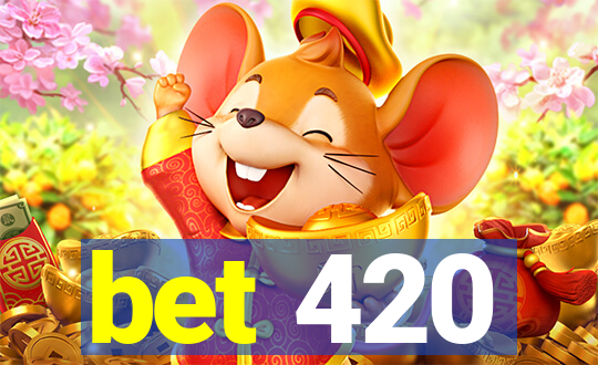 bet 420