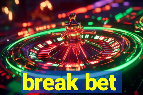 break bet