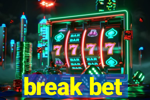 break bet