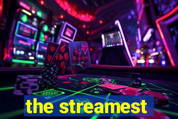 the streamest