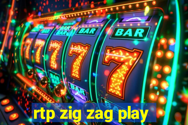 rtp zig zag play