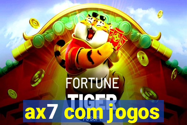 ax7 com jogos