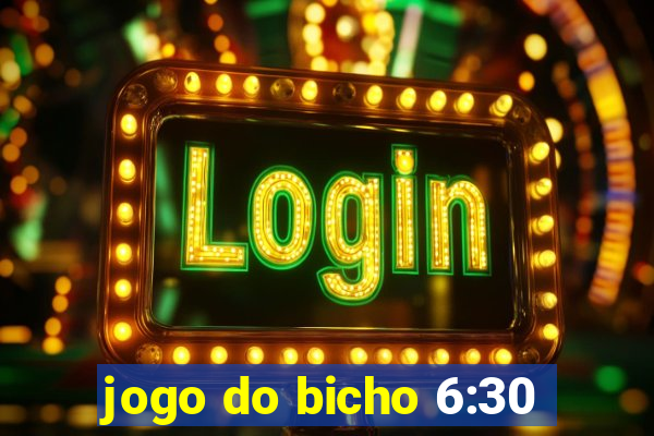 jogo do bicho 6:30