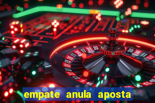 empate anula aposta como funciona