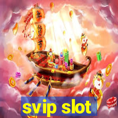 svip slot