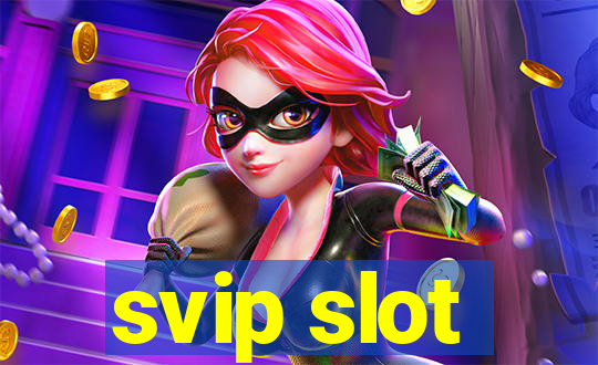 svip slot