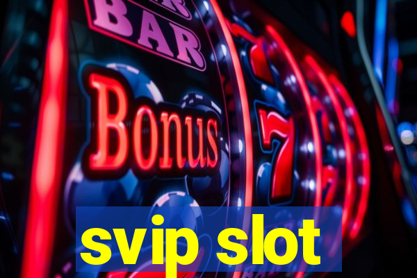 svip slot