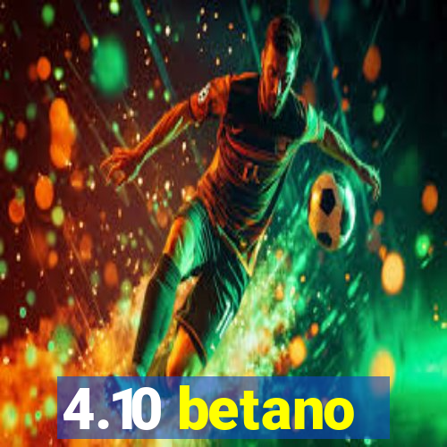 4.10 betano