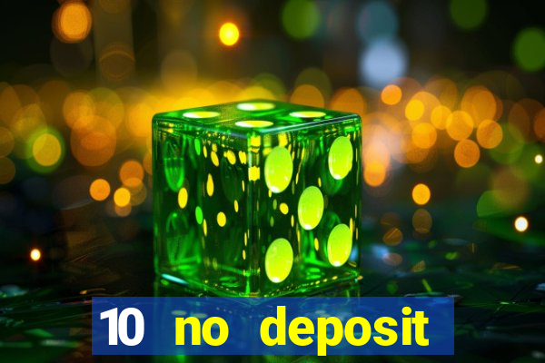 10 no deposit bonus casino