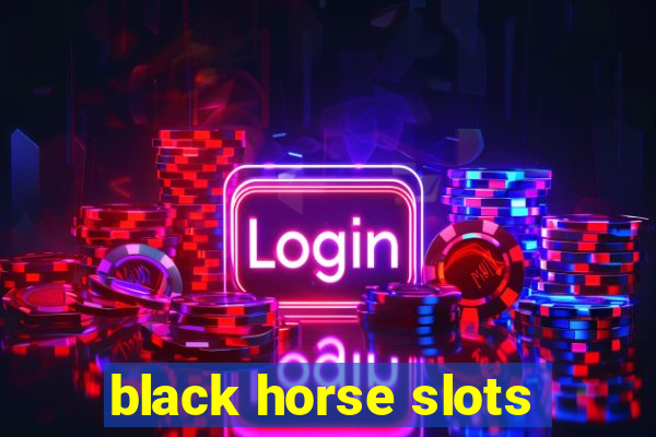 black horse slots