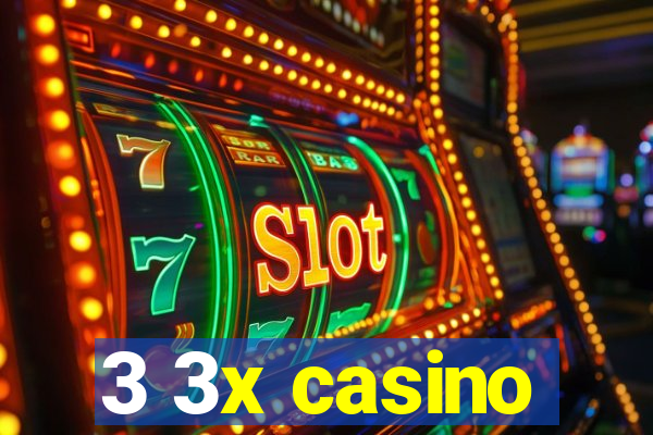 3 3x casino