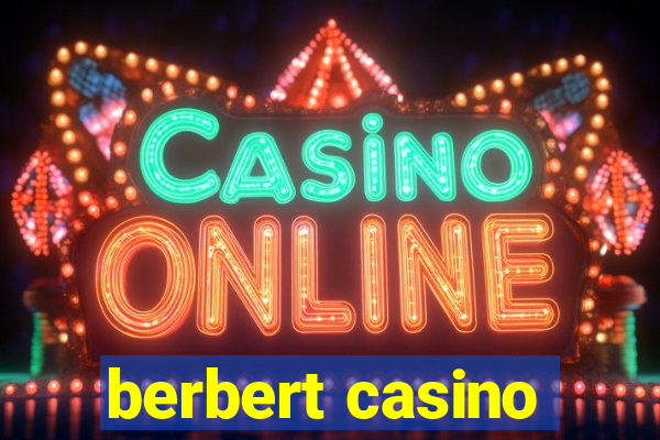 berbert casino